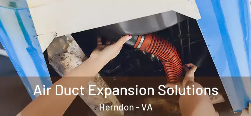  Air Duct Expansion Solutions Herndon - VA