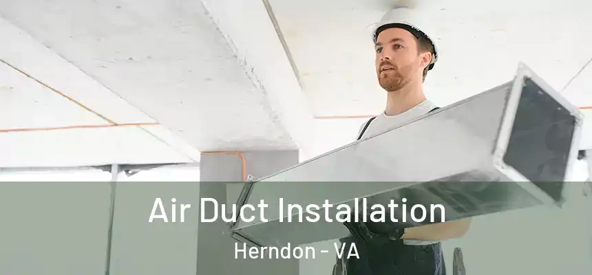  Air Duct Installation Herndon - VA