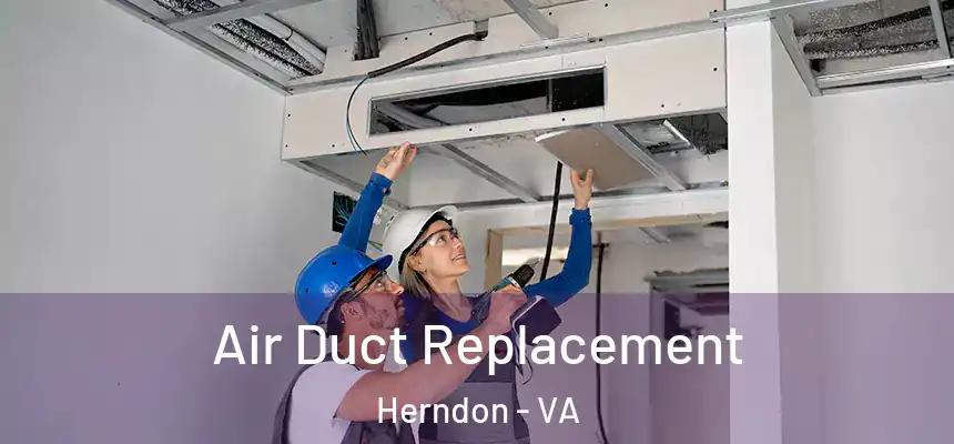  Air Duct Replacement Herndon - VA