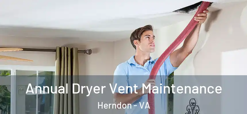 Annual Dryer Vent Maintenance Herndon - VA