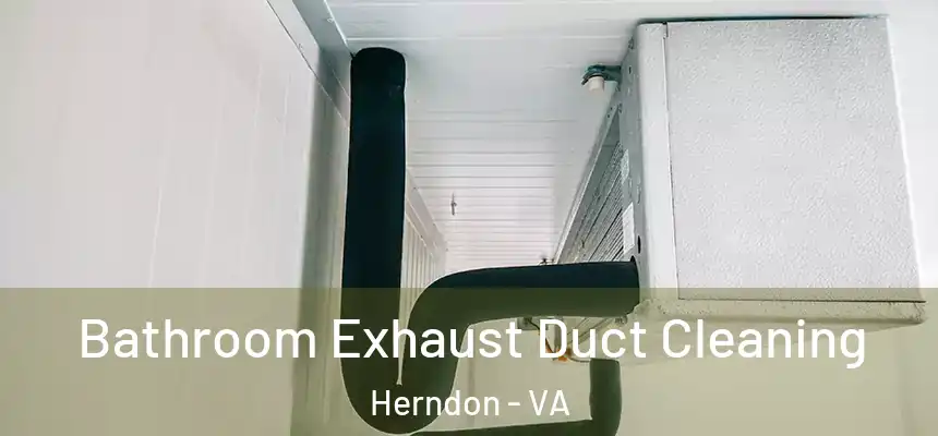 Bathroom Exhaust Duct Cleaning Herndon - VA
