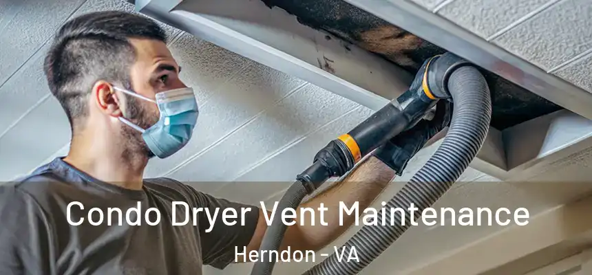  Condo Dryer Vent Maintenance Herndon - VA