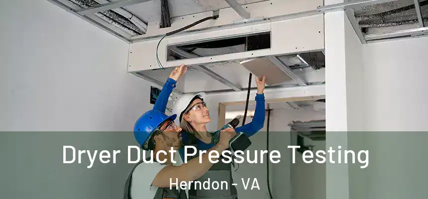  Dryer Duct Pressure Testing Herndon - VA