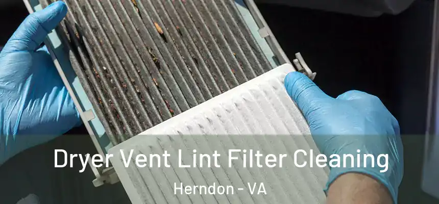 Dryer Vent Lint Filter Cleaning Herndon - VA