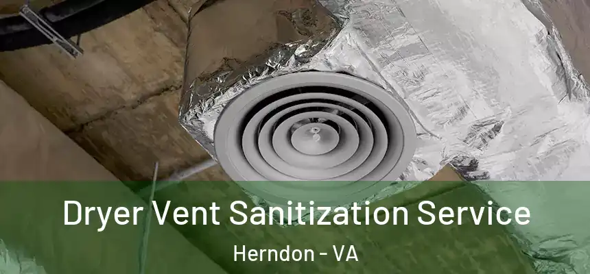Dryer Vent Sanitization Service Herndon - VA