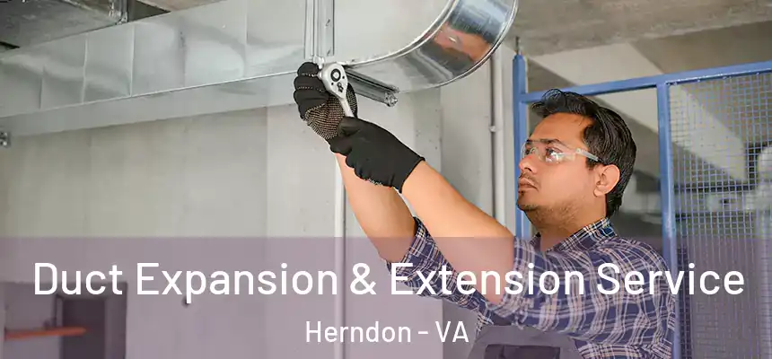  Duct Expansion & Extension Service Herndon - VA