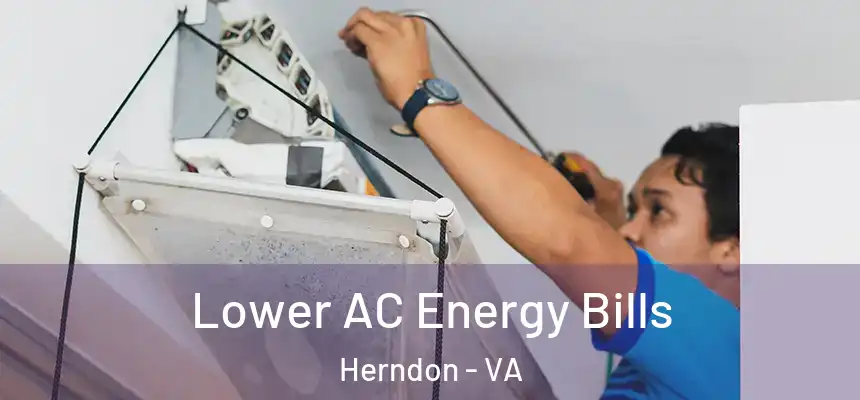 Lower AC Energy Bills Herndon - VA