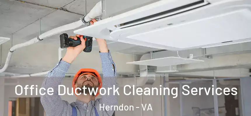 Office Ductwork Cleaning Services Herndon - VA