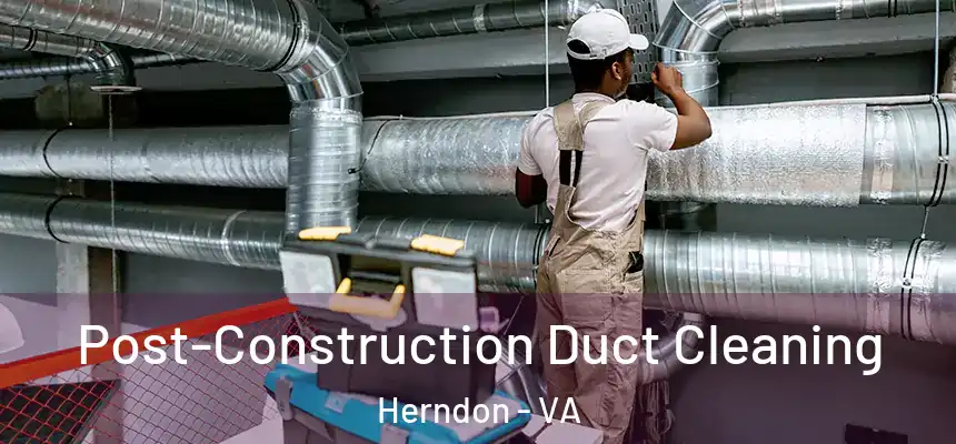  Post-Construction Duct Cleaning Herndon - VA