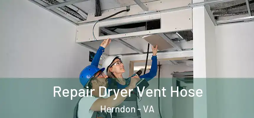 Repair Dryer Vent Hose Herndon - VA