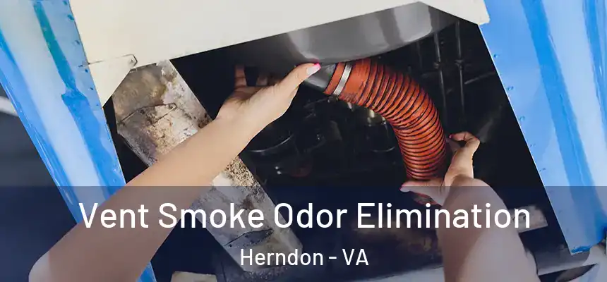  Vent Smoke Odor Elimination Herndon - VA